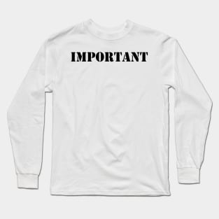 IMPORTANT Long Sleeve T-Shirt
